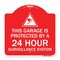 Signmission This Garage Is Protected by 24 Hour Surveillance System, Red & White Alum Sign, 18" H, RW-1818-22817 A-DES-RW-1818-22817 - alternate 1